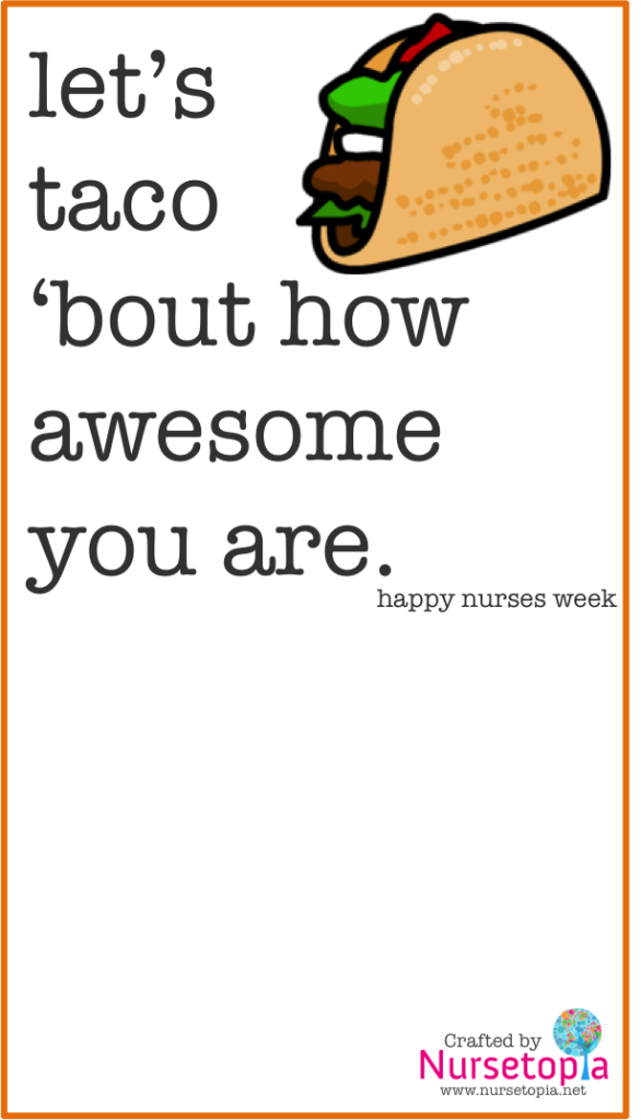 [Free, Printable Cards] Let's Taco 'Bout How Awesome You Are: Nurses Week Cards