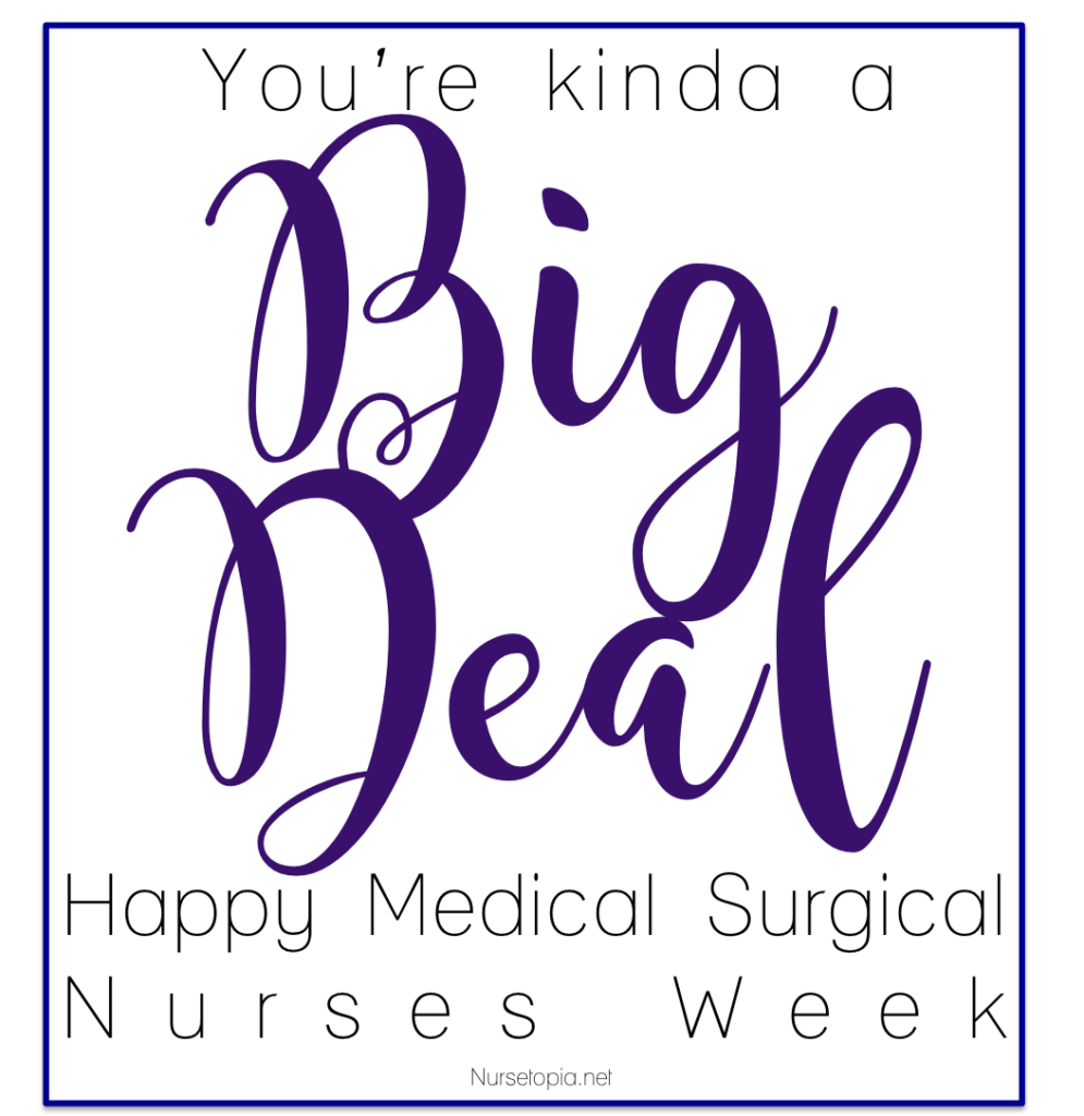 [Free, Printable Poster & Cards] Medical Surgical Nurses: You're Kinda A Big Deal